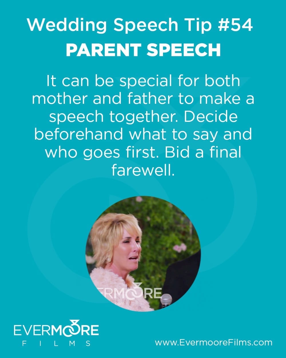 Parent Speech | Wedding Speech Tip #54 | Evermoore Films | It can be special for both mother and father to make a speech together. Decide beforehand what to say and who goes first. Bid a final farewell for the night!