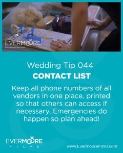 Contact List | Wedding Tip 044 | Evermoore Films | Keep all phone numbers of all vendors in one place, printed so that others can access if necessary. Emergencies do happen so plan ahead!
