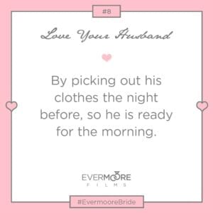 Love Your Husband #8 | #EvermooreBride | www.EvermooreFilms.com