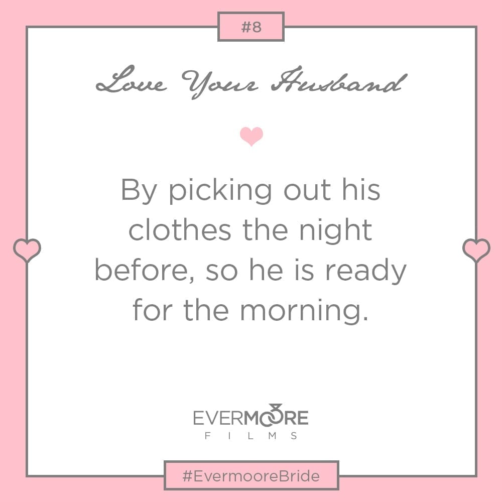 Love Your Husband #8 | #EvermooreBride | www.EvermooreFilms.com