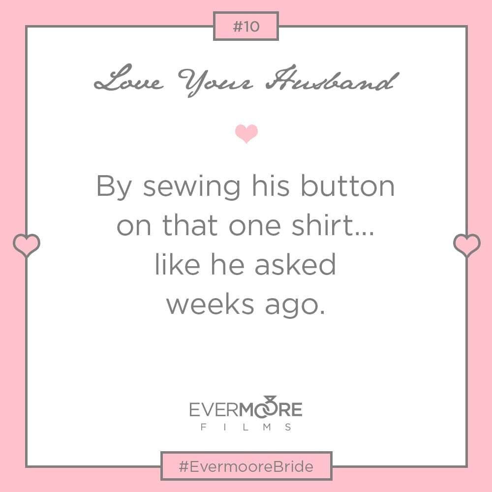 Love Your Husband #10 | #EvermooreBride | www.EvermooreFilms.com