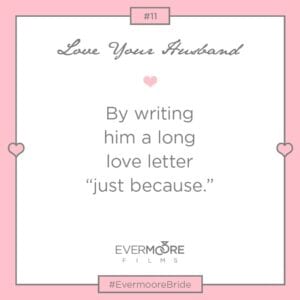 Love Your Husband #11 | #EvermooreBride | www.EvermooreFilms.com