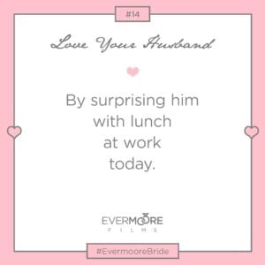 Love Your Husband #14 | #EvermooreBride | www.EvermooreFilms.com