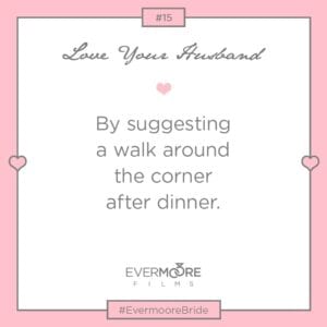 Love Your Husband #15 | #EvermooreBride | www.EvermooreFilms.com