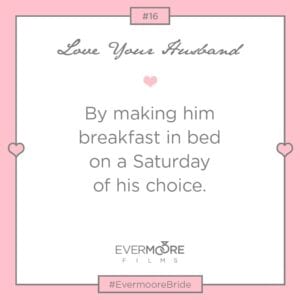 Love Your Husband #16 | #EvermooreBride | www.EvermooreFilms.com