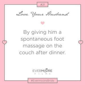 Love Your Husband #21 | #EvermooreBride | www.EvermooreFilms.com