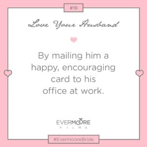 Love Your Husband #19 | #EvermooreBride | www.EvermooreFilms.com