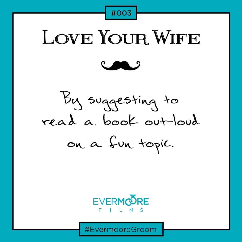 Love Your Wife by suggesting to read a book out-loud on a fun topic | www.EvermooreFilms.com