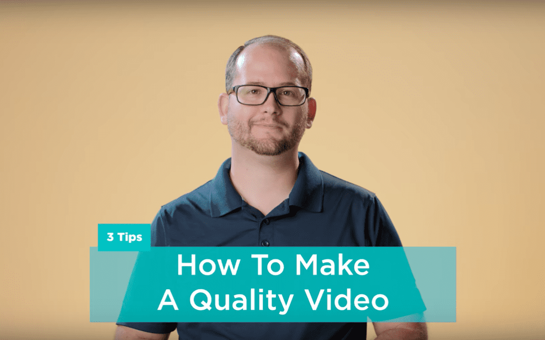 3 Tips on How To Make A Quality Video