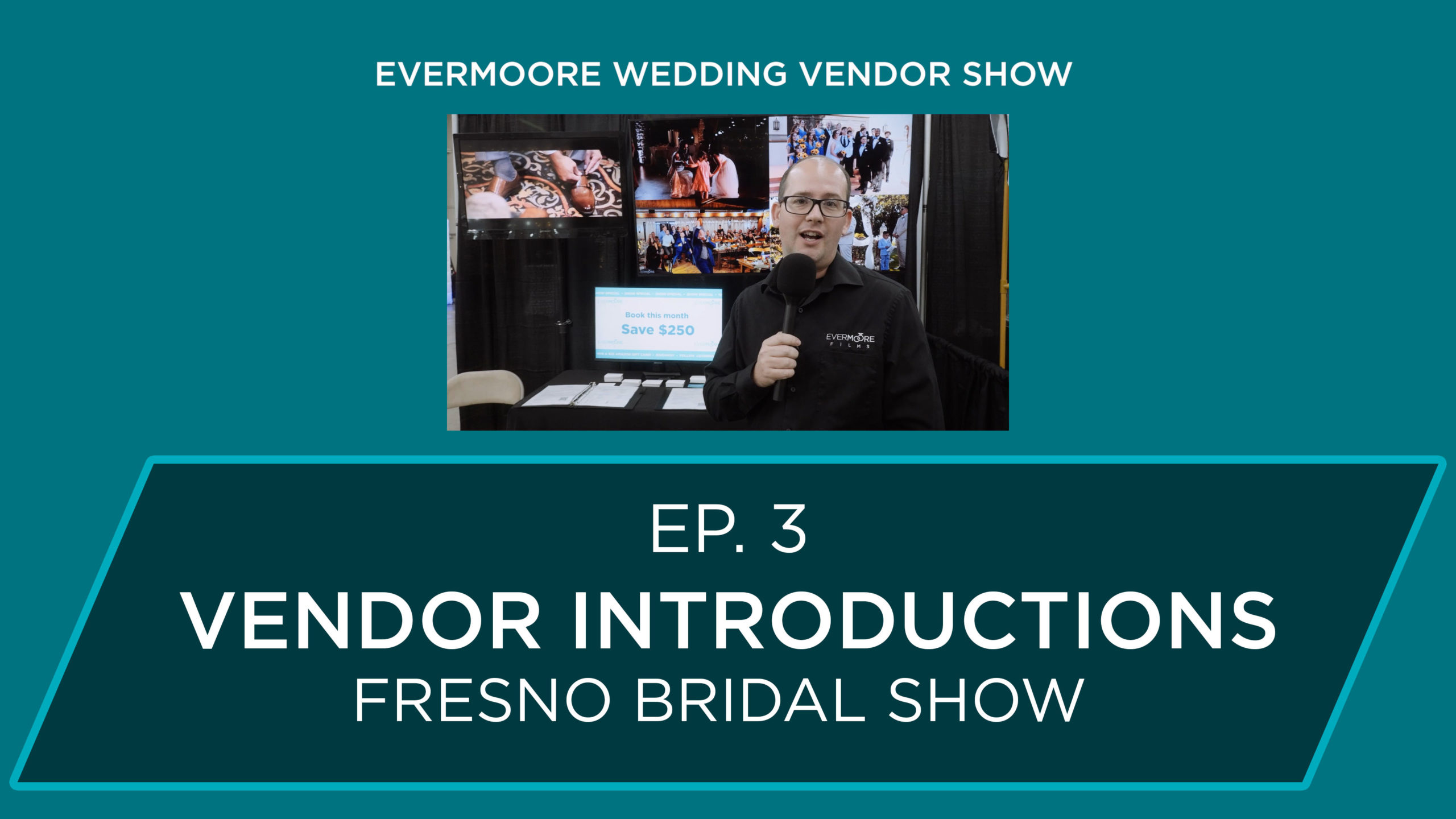 Ep. 3 - Vendor Introductions - Fresno Bridal Show - Evermoore Wedding 